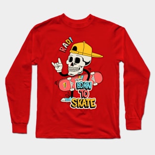 Born to skate Long Sleeve T-Shirt